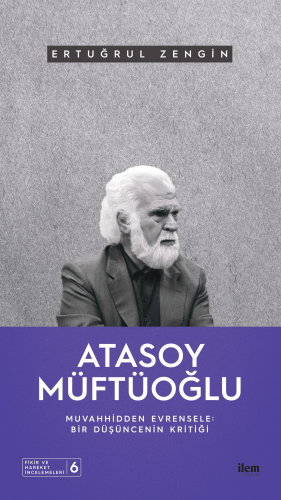 Atasoy Müftüoğlu; Muvahhidden Evrensele