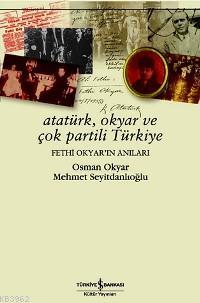 Atatürk, Okyar ve Çok Partili Türkiye Osman Okyar