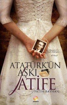 Atatürk'ün Aşkı Latife Fatih Bayhan