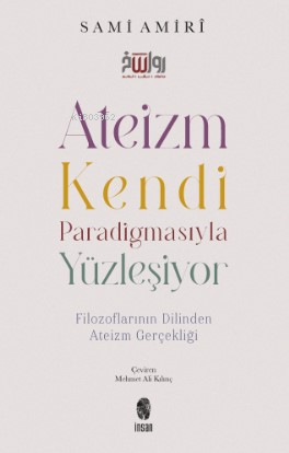 Ateizm Kendi Paradigmasıyla Yüzleşiyor - Filozoflarının Dilinden Ateiz