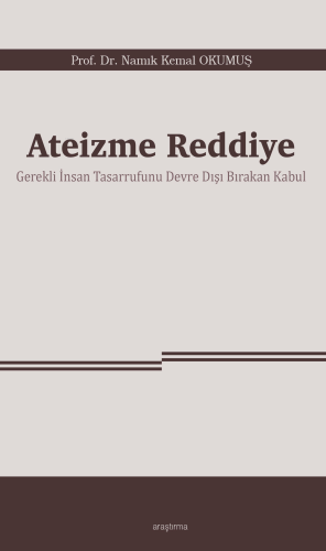 Ateizme Reddiye;Gerekli İnsan Tasarrufunu Devre Dışı Bırakan Kabul