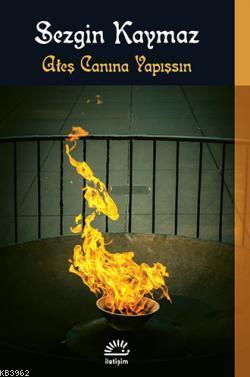 Ateş Canına Yapışsın