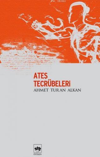 Ateş Tecrübeleri Ahmet Turan Alkan