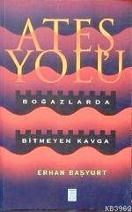 Ateş Yolu; Boğazlarda Biymeyen Kavga