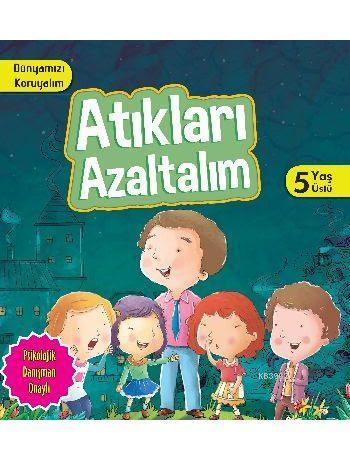 Atıkları Azaltalım (5+ Yaş); Dünyamızı Koruyalım