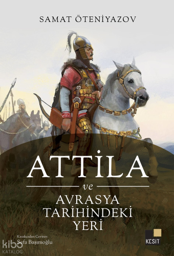 Attila ve Avrasya Tarihindeki Yeri