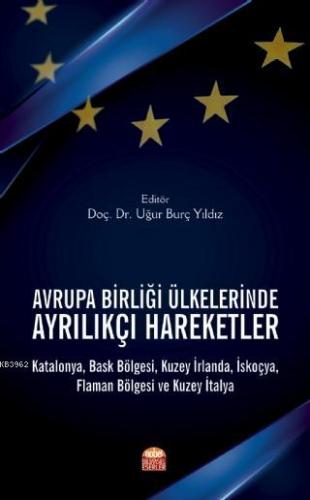 Avrupa Birliği Ülkelerinde Ayrılıkçı Hareketler; Katalonya, Bask Bölgesi, Kuzey İrlanda, İskoçya, Flaman Bölgesi ve Kuzey İtalya