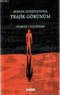 Avrupa Edebiyatında Trajik Görünüm Charles L. Glicksberg