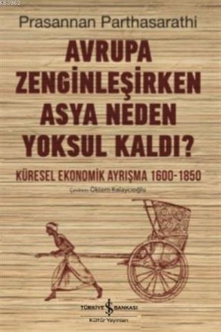 Avrupa Zenginleşirken Asya Neden Yoksul Kaldı?; Küresel Ekonomik Ayrışma 1600 - 1850
