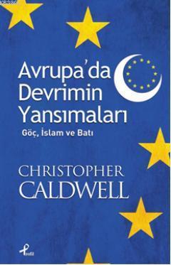 Avrupada Devrimin Yansımaları Cristopher Caldwell