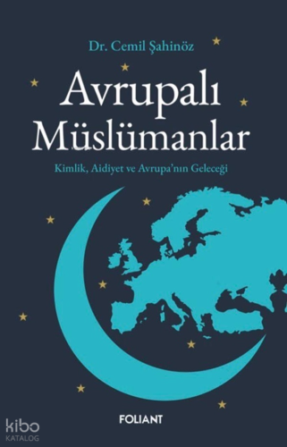 Avrupalı Müslümanlar;Kimlik, Aidiyet ve Avrupa’nın Geleceği Cemil Şahi