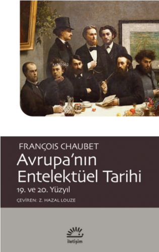 Avrupa'nın Entelektüel Tarihi 19. ve 20. Yüzyıl Francois Chaubet