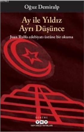 Ay İle Yıldız Ayrı Düşünce; Juan Rulfo Edebiyatı Üstüne Bir Okuma