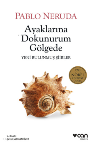 Ayaklarına Dokunurum Gölgede; Yeni Bulunmuş Şiirler Pablo Neruda