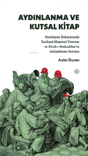 Aydınlanma ve Kutsal Kitap;Hıristiyan İlahiyatında Tarihsel-Eleştirel Yöntem ve Kitab-ı Mukaddes’in Anlaşılması Sorunu