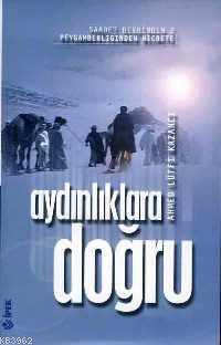 Aydınlıklara Doğru Ahmet Lütfi Kazancı