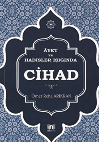 Ayet ve Hadisler Işığında Cihad