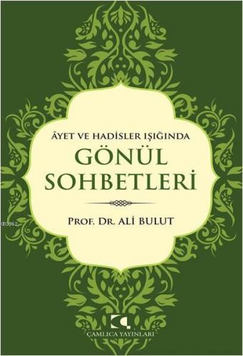 Âyet ve Hadisler Işığında Gönül Sohbetleri