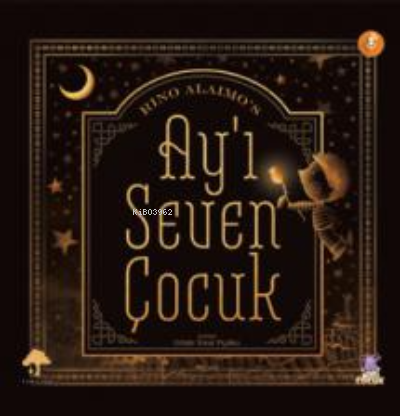 Ay'ı Seven Çocuk;The Boy Who Loved The Moon
