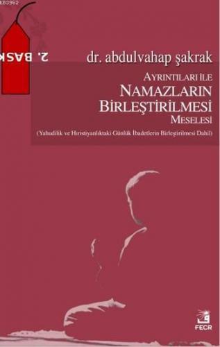 Ayrıntıları İle Namazların Birleştirilmesi Meselesi; (Yahudilik Ve Hıristiyanlık'taki Günlük İbadetlerin Birleştirilmesi Dahil)