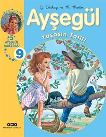Ayşegül - Yaşasın Tatil (Ciltli) Gilbert Delahaye