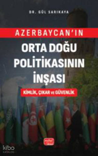 Azerbaycan'ın Orta Doğu Politikasının İnşası Kimlik Çıkar ve Güvenlik