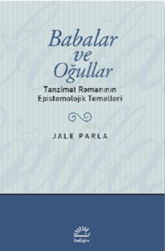Babalar ve Oğullar; Tanzimat Romanının Epistemolojik Temelleri