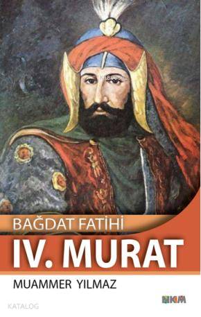 Bağdat Fatihi IV. Murat Muammer Yılmaz