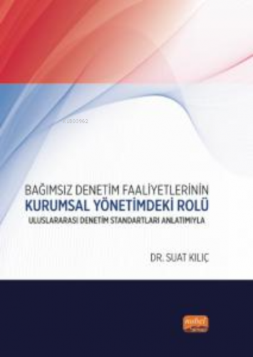 Bağımsız Denetim Faaliyetlerinin Kurumsal Yönetimdeki Rolü;Uluslararası Denetim Standartları Anlatımıyla