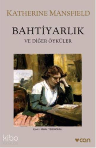 Bahtiyarlık; Ve Diğer Öyküler Katherine Mansfield
