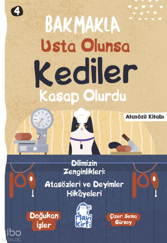 Bakmakla Usta Olunsa Kediler Kasap Olurdu;Atasözleri ve Deyimler Hikay