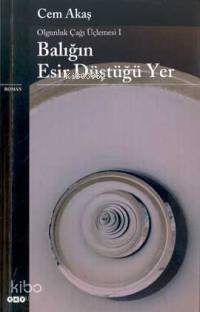 Balığın Esir Düştüğü Yer - Olgunluk Çağı Üçlemesi I Cem Akaş