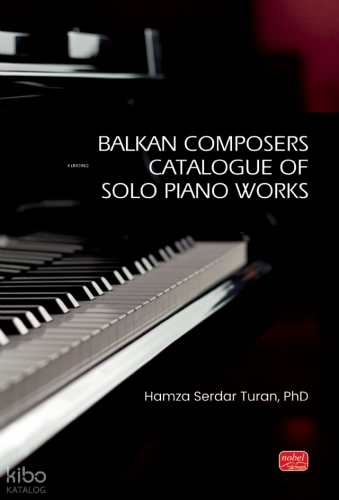 Balkan Composers Catalogue of Solo Piano Works Hamza Serdar Turan