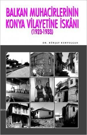 Balkan Muhacirlerinin Konya Vilayetine İskanı (1923- 1933) Kürşat Kurt