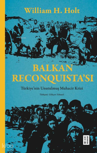 Balkan Reconquista’sı;Türkiye’nin Unutulmuş Muhacir Krizi William H. H
