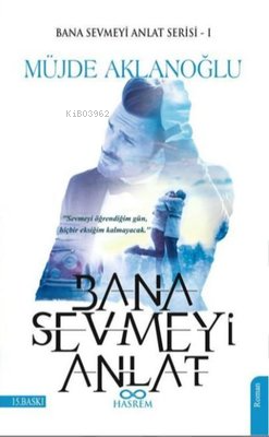 Bana Sevmeyi Anlat-Bana Sevmeyi Anlat 1 Müjde Aklanoğlu