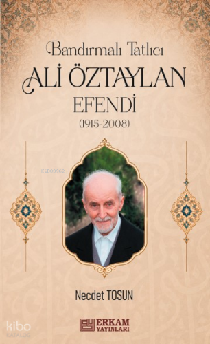 Bandırmalı Tatlıcı Ali Öztaylan Efendi (1915-2008) Necdet Tosun