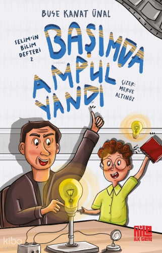 Başımda Ampul Yandı;Selim’in Bilim Defteri - 2 Buse Kanat Ünal