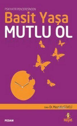 Basit Yaşa Mutlu Ol; Psikiyatri Penceresinden