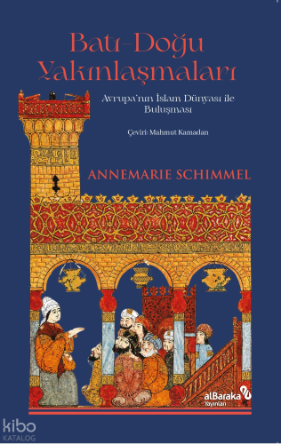Batı-Doğu Yakınlaşmaları;Avrupa’nın İslam Dünyası ile Buluşması Ann