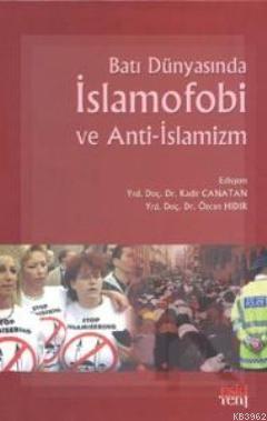 Batı Dünyasında İslamofobi ve Anti-İslamizm Kadir Canatan