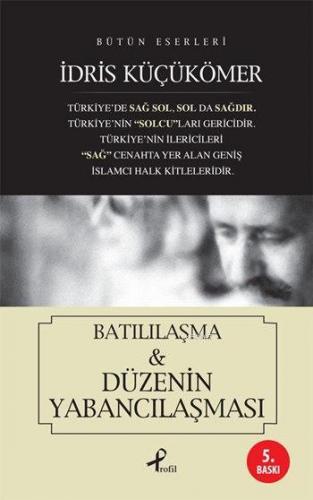 Batılılaşma - Düzenin Yabancılaşması İdris Küçükömer