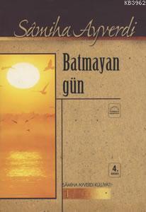 Batmayan Gün Samiha Ayverdi