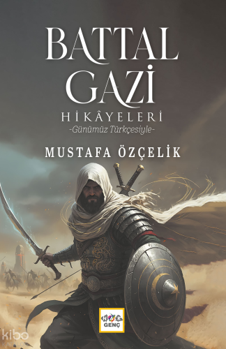Battal Gazi Hikayeleri;Günümüz Türkçesiyle Mustafa Özçelik
