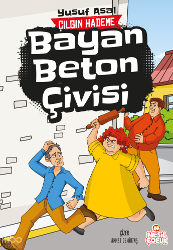 Bayan Beton Çivisi;Çılgın Hademe Yusuf Asal