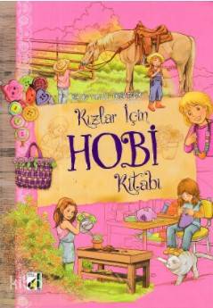 Beceri Temelli Aktiviteler - Kızlar İçin Hobi Kitabı Kolektif