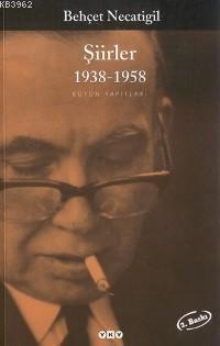 Behçet Necatigil Şiirler 1938-1958 Behçet Necatigil