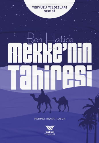 Ben Hatice Mekke’nin Tahiresi;Yeryüzü Yıldızları Serisi Mehmet Hanifi 