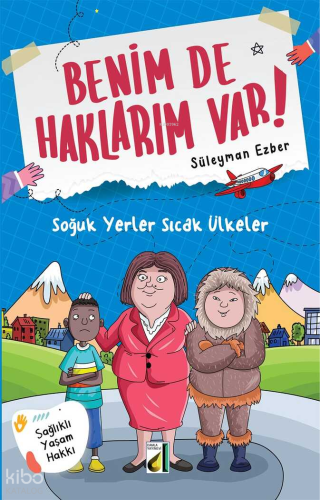 Benim de Haklarım Var! - 02: Soğuk Yerler Sıcak Ülkeler Süleyman Ezber