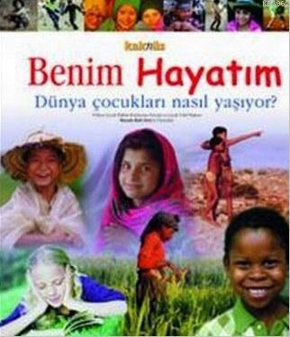 Benim Hayatım; Dünya Çocukları Nasıl Yaşıyor?